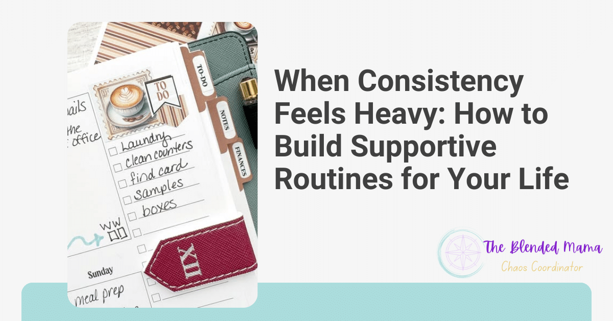 When Consistency Feels Heavy: How to Build Supportive Routines for Your ...